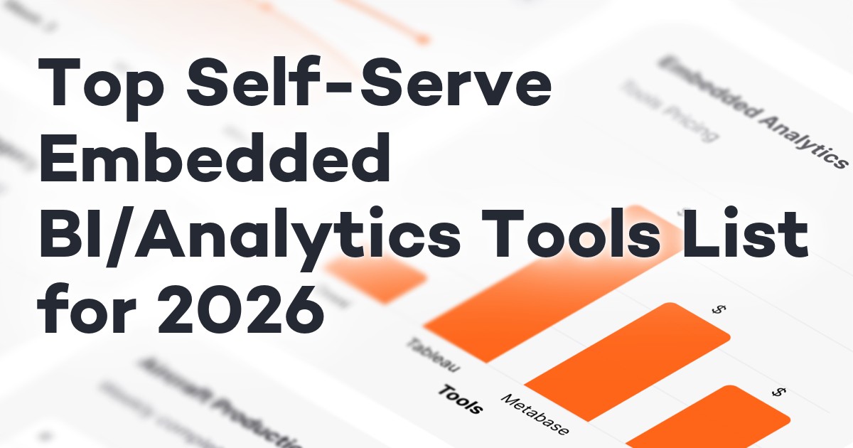 Top 7 Self-Serve Embedded BI/Analytics Tools for 2026